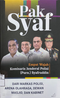 Image of Pak Syaf : Empat Wajah Komisaris Jendral Polisi (Purn.) Syafruddin